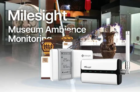 Milsight Museum Ambience Monitoring ตรวจสอบสภาพอากาศในพิพิธภัณฑ์ - Riverplus
